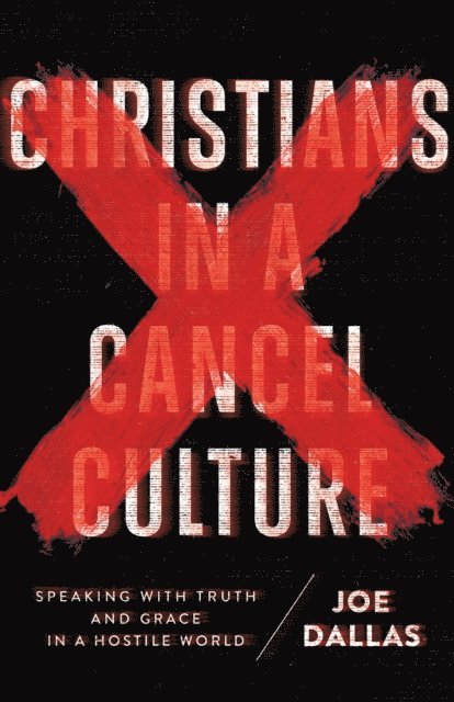Joe Dallas - Christians in a Cancel Culture, E-bok