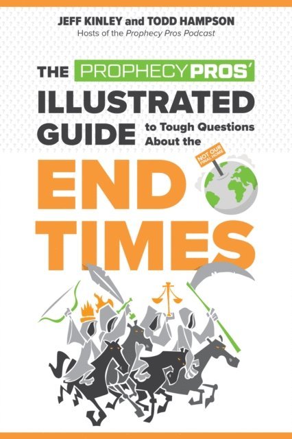 Todd Hampson, Jeff Kinley - Prophecy Pros' Illustrated Guide to Tough Questions About the End Times, E-bok