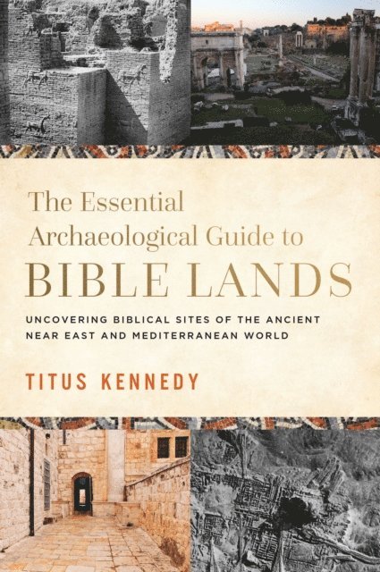 Titus Kennedy - Essential Archaeological Guide to Bible Lands, E-bok