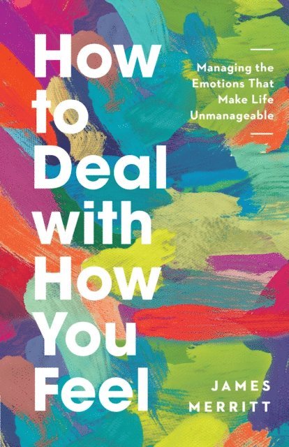 James Merritt - How to Deal with How You Feel, E-bok