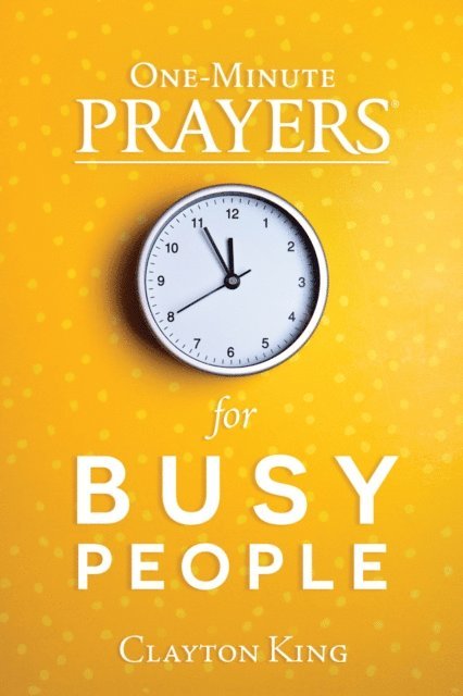 Clayton King - One-Minute Prayers for Busy People, E-bok. Tillgänglighet: Lägg i varukorg