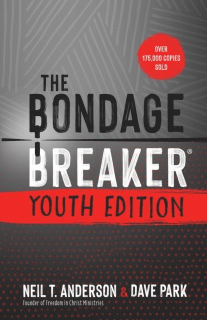 Dave Park, Neil T. Anderson - Bondage Breaker Youth Edition, E-bok