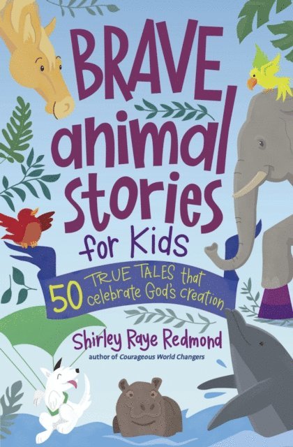 Shirley Raye Redmond - Brave Animal Stories for Kids, E-bok