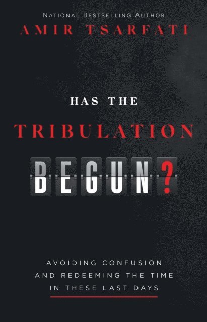 Amir Tsarfati - Has the Tribulation Begun?, E-bok