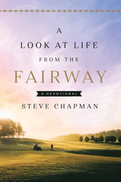 Look at Life from the Fairway