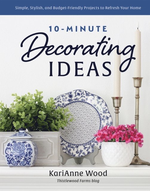 KariAnne Wood - 10-Minute Decorating Ideas, E-bok. Tillgänglighet: Lägg i varukorg