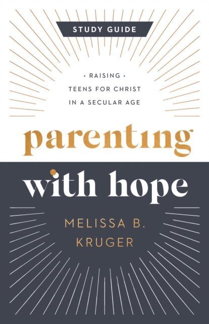 Melissa B. Kruger - Parenting with Hope Study Guide, E-bok