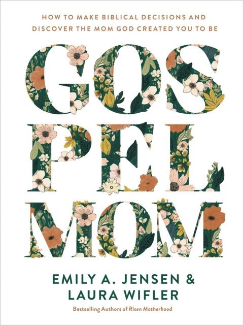 Laura Wifler, Emily A. Jensen - Gospel Mom, E-bok