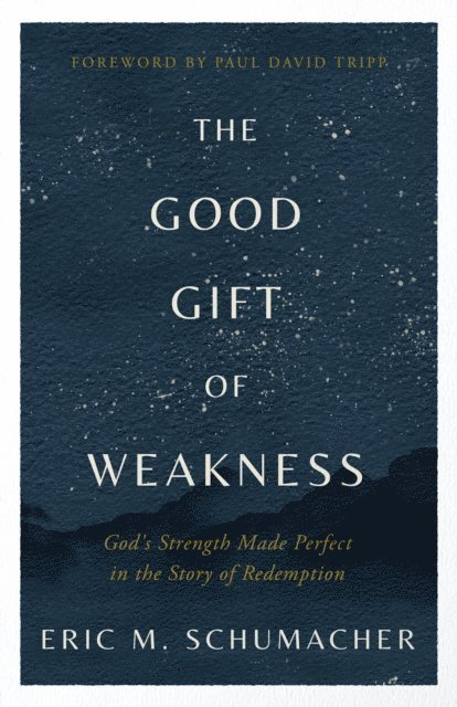 Eric M Schumacher - Good Gift of Weakness, E-bok