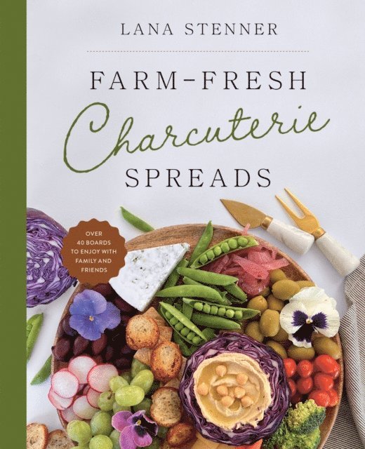 Lana Stenner - Farm-Fresh Charcuterie Spreads, E-bok