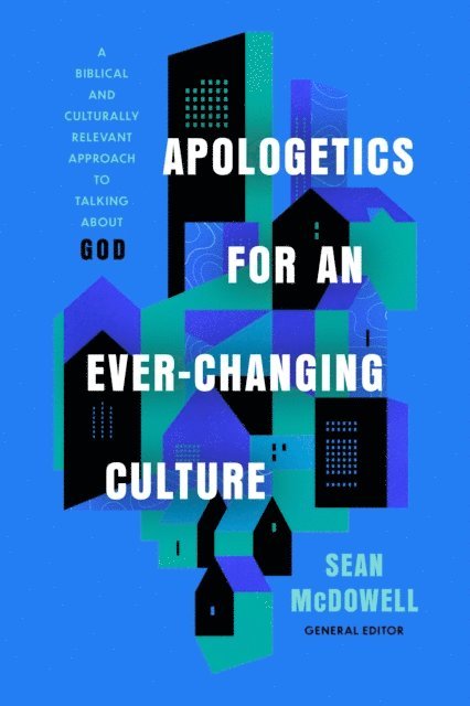 Sean McDowell - Apologetics for an Ever-Changing Culture, E-bok