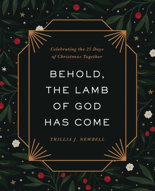 Trillia J. Newbell - Behold, the Lamb of God Has Come, E-bok