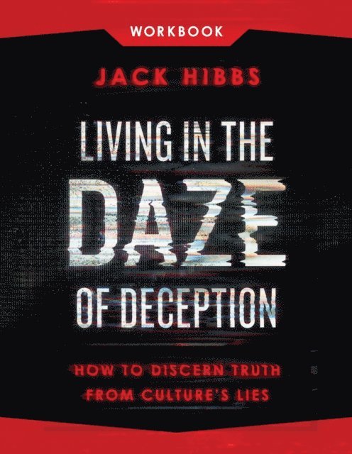 Jack Hibbs - Living in the Daze of Deception Workbook, E-bok