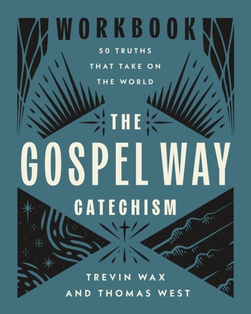 Thomas West, Trevin Wax - Gospel Way Catechism Workbook, E-bok