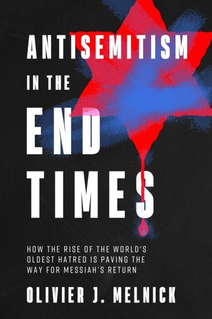 Olivier J Melnick - Antisemitism in the End Times, E-bok