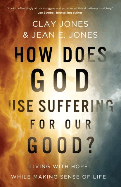 Jean E. Jones, Clay Jones - How Does God Use Suffering for Our Good?, E-bok