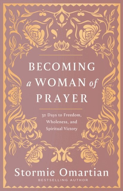Stormie Omartian - Becoming a Woman of Prayer, E-bok. Tillgänglighet: Lägg i varukorg