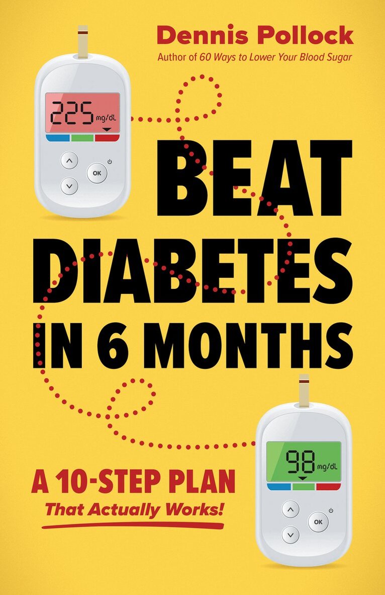 Dennis Pollock - Beat Diabetes in 6 Months, Häftad