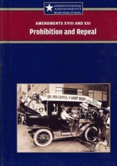 Sylvia Engdahl - Amendments XVIII and XXI: Prohibition and Repeal, E-bok