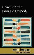 How Can the Poor Be Helped?