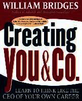 Creating You and Co: Learn to Think Like the CEO of Your Own Career