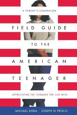 Joseph Diprisco, Michael Riera - Field Guide To The American Teenager, Häftad