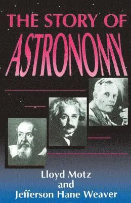 Jefferson Weaver, Lloyd Motz - Story Of Astronomy, Häftad. Tillgänglighet: Lägg i varukorg