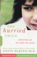 David Elkind - Hurried Child, 25th anniversary edition, Häftad