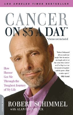 Alan Eisenstock, Robert Schimmel - Cancer on Five Dollars a Day (chemo not included), Häftad