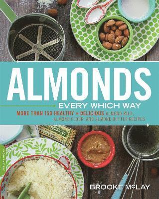 Brooke McLay - Almonds Every Which Way, Häftad. Tillgänglighet: Lägg i varukorg
