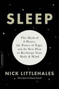 Sleep : The Myth of 8 Hours, the Power of Naps... and the New Plan to Recharge Your Body and Mind