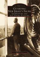 David Veasey - Guarding New Jersey's Shore: Lighthouses and Life-Saving Stations, Häftad