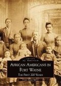 African Americans in Fort Wayne: The First 200 Years