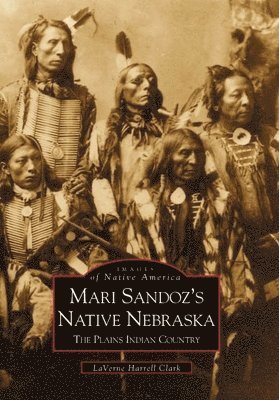 Laverne Harrell Clark - Mari Sandoz's Native Nebraska: The Plains Indian Country, Häftad. Tillgänglighet: Lägg i varukorg