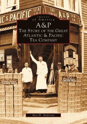 Avis H. Anderson - A&p: The Story of the Great Atlantic & Pacific Tea Company, Häftad. Tillgänglighet: Lägg i varukorg