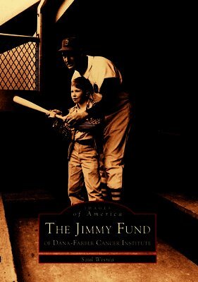 Saul Wisnia - The Jimmy Fund: Of Dana-Farber Cancer Institute, Häftad