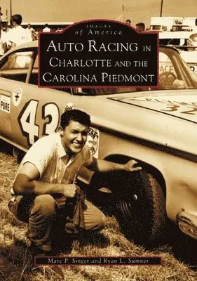 Marc P. Singer, Ryan Sumner - Auto Racing in Charlotte and the Carolina Piedmont, Häftad. Tillgänglighet: Lägg i varukorg