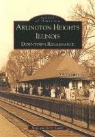Janet Souter, Gerry Souter - Arlington Heights, Illinois: Downtown Renaissance, Häftad