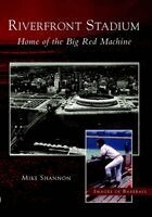 Mike Shannon - Riverfront Stadium: Home of the Big Red Machine, Häftad