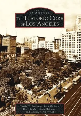 Curtis C. Roseman, Ruth Wallach - Historic Core of Los Angeles, Häftad. Tillgänglighet: Lägg i varukorg