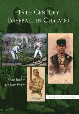 Rucker Mark, John Freyer - 19th Century Baseball in Chicago, Häftad