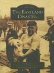 Ted Wachholz, Chicago Historical Society - The Eastland Disaster, Häftad. Tillgänglighet: Lägg i varukorg