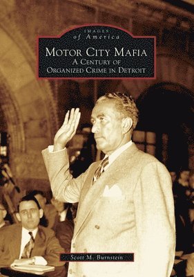 Scott M. Burnstein - Motor City Mafia: A Century of Organized Crime in Detroit, Häftad
