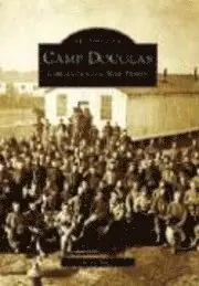 Kelly Pucci - Camp Douglas: Chicago's Civil War Prison, Häftad. Tillgänglighet: Lägg i varukorg