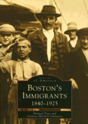 Michael Price, Anthony M. Sammarco - Boston's Immigrants: 1840-1925, Häftad. Tillgänglighet: Lägg i varukorg