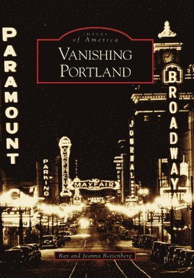 Ray Bottenberg, Jeanna Rosenbalm Bottenberg - Vanishing Portland, Häftad. Tillgänglighet: Lägg i varukorg