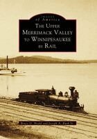 Bruce D. Heald - The Upper Merrimack Valley to Winnipesaukee by Rail, Häftad. Tillgänglighet: Lägg i varukorg