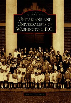 Bruce T. Marshall - Unitarians and Universalists of Washington, D.C., Häftad