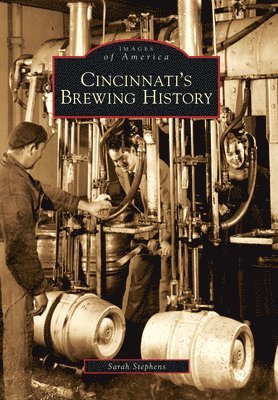 Sarah Hines Stephens - Cincinnati's Brewing History, Häftad. Tillgänglighet: Lägg i varukorg