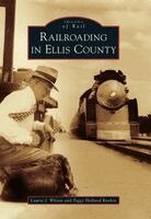 Laurie Wilson, Peggy Holland Rankin - Railroading in Ellis County, Häftad. Tillgänglighet: Lägg i varukorg
